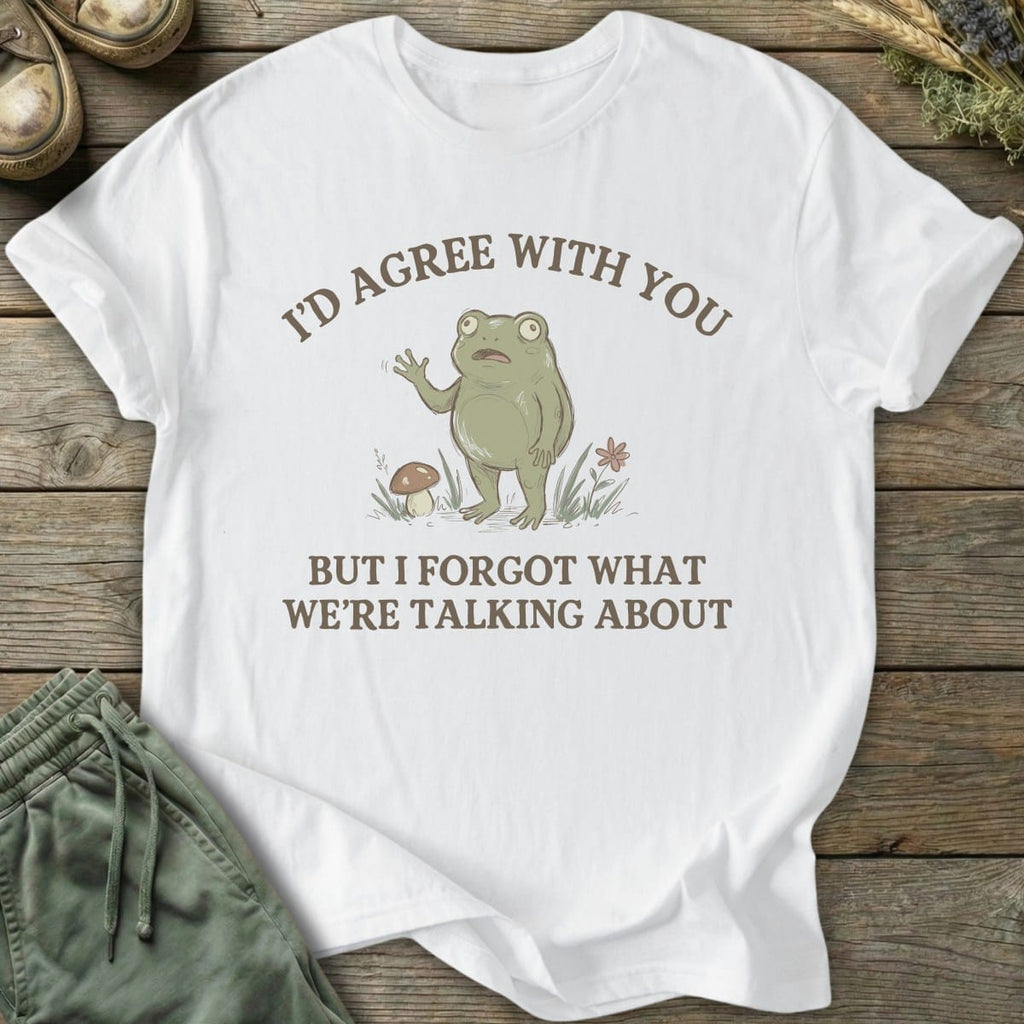 Printify T-Shirt I'd Agree With You T-Shirt