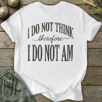 Printify T-Shirt I Do Not Am T-Shirt