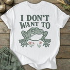 Printify T-Shirt I Don't Want To T-Shirt