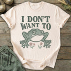 Printify T-Shirt I Don't Want To T-Shirt