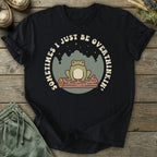 Printify T-Shirt I Just Be Overthinkin' T-Shirt
