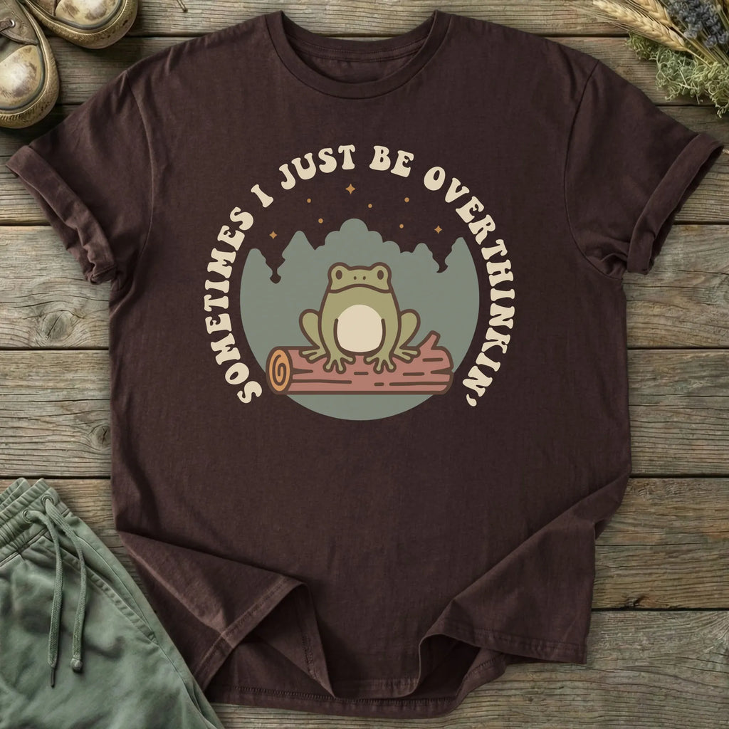Printify T-Shirt I Just Be Overthinkin' T-Shirt