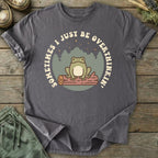 Printify T-Shirt I Just Be Overthinkin' T-Shirt