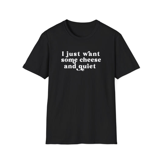 Printify T-Shirt I Just Want Some Cheese T-Shirt