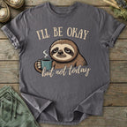 Printify T-Shirt I'll Be Okay T-Shirt