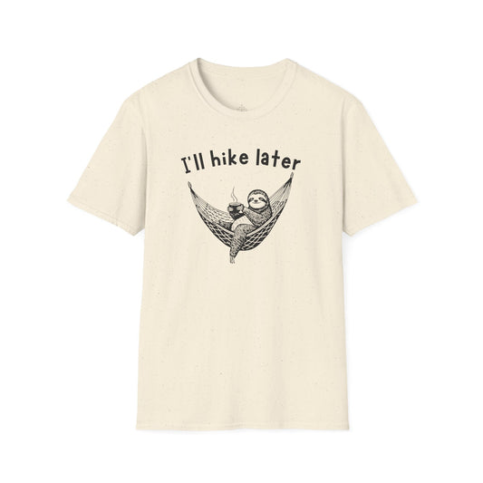 Printify T-Shirt I'll Hike Later T-Shirt