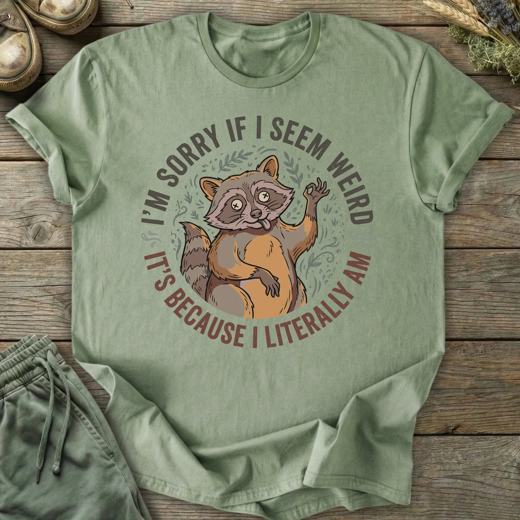 Printify T-Shirt I'm Sorry If I Seem Weird T-Shirt