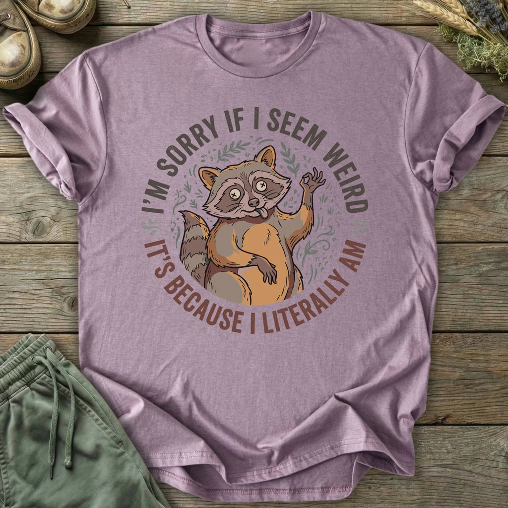 Printify T-Shirt I'm Sorry If I Seem Weird T-Shirt