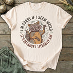 Printify T-Shirt I'm Sorry If I Seem Weird T-Shirt