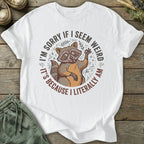 Printify T-Shirt I'm Sorry If I Seem Weird T-Shirt