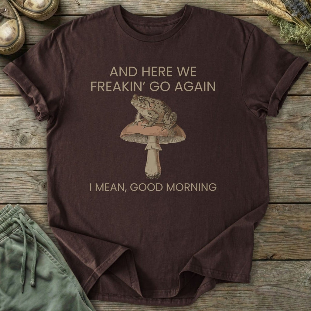 Printify T-Shirt I Mean Good Morning T-Shirt