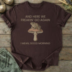 Printify T-Shirt I Mean Good Morning T-Shirt