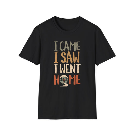 Printify T-Shirt I Went Home T-Shirt