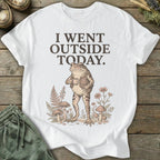 Printify T-Shirt I Went Outside Today T-Shirt