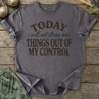 Printify T-Shirt I Will Not Stress T-Shirt