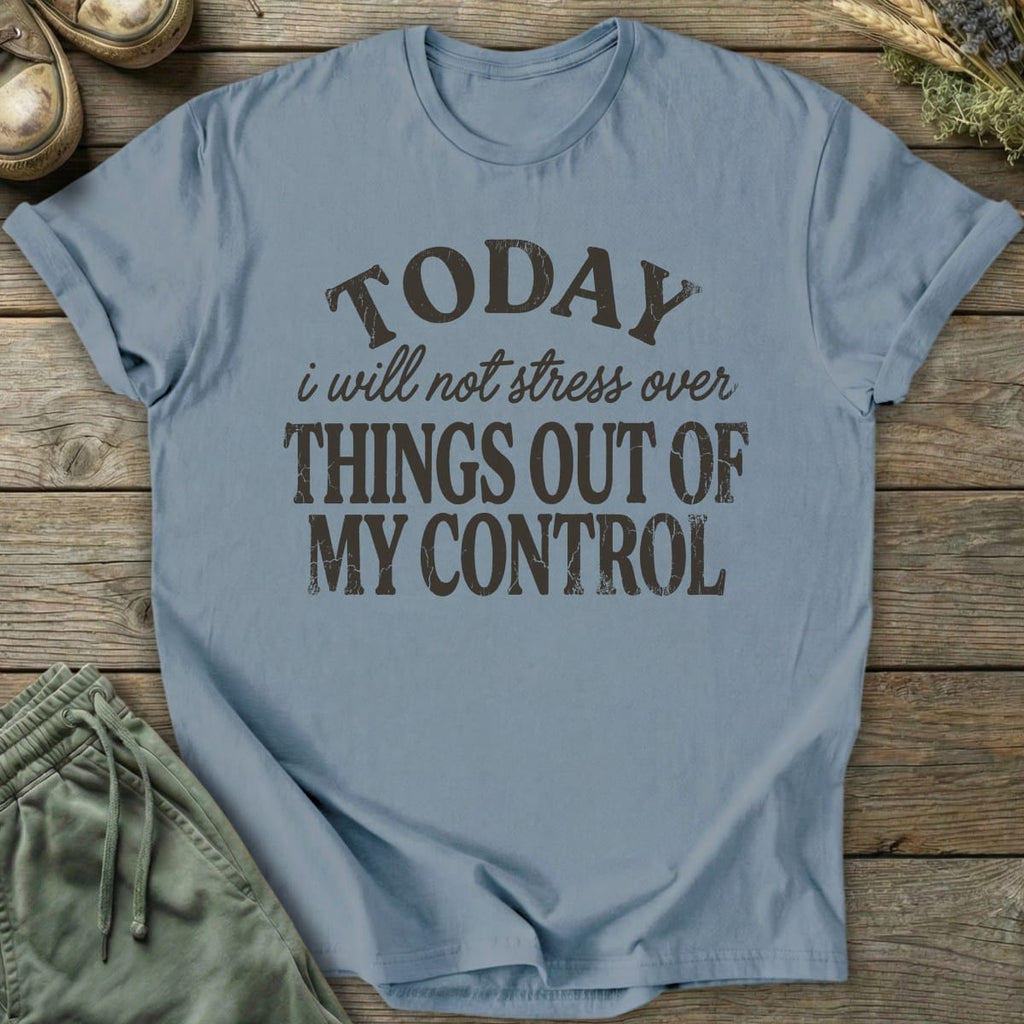 Printify T-Shirt I Will Not Stress T-Shirt