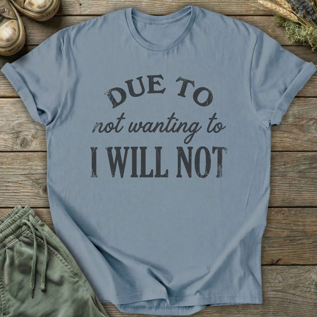 Printify T-Shirt I Will Not T-Shirt