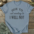 Printify T-Shirt I Will Not T-Shirt