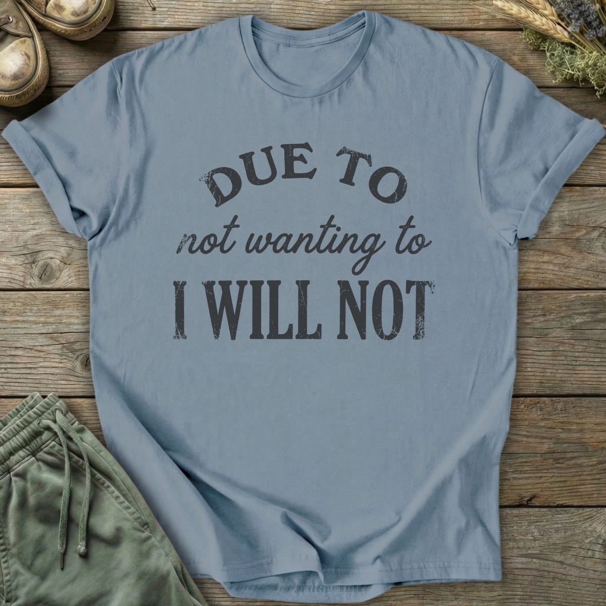 Printify T-Shirt I Will Not T-Shirt