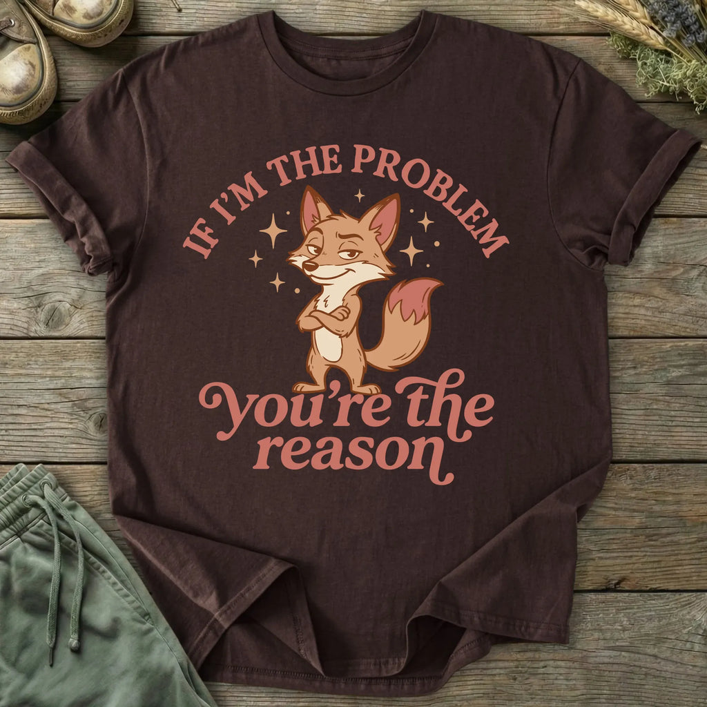 Printify T-Shirt If I'm The Problem T-Shirt