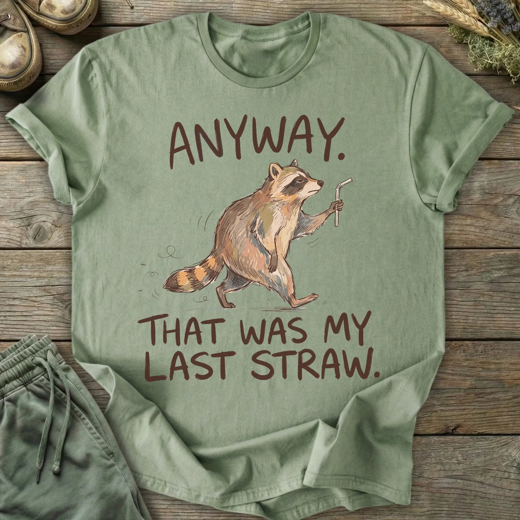 Printify T-Shirt Last Straw T-Shirt