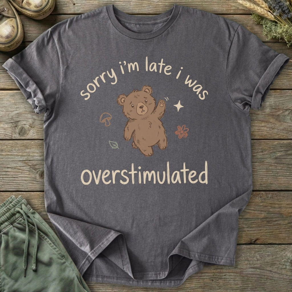 Printify T-Shirt Late Overstimulated Bear T-Shirt