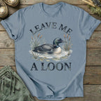 Printify T-Shirt Leave Me A Loon T-Shirt
