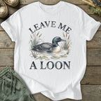 Printify T-Shirt Leave Me A Loon T-Shirt