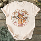 Printify T-Shirt Life Is Short Be Cringe T-Shirt
