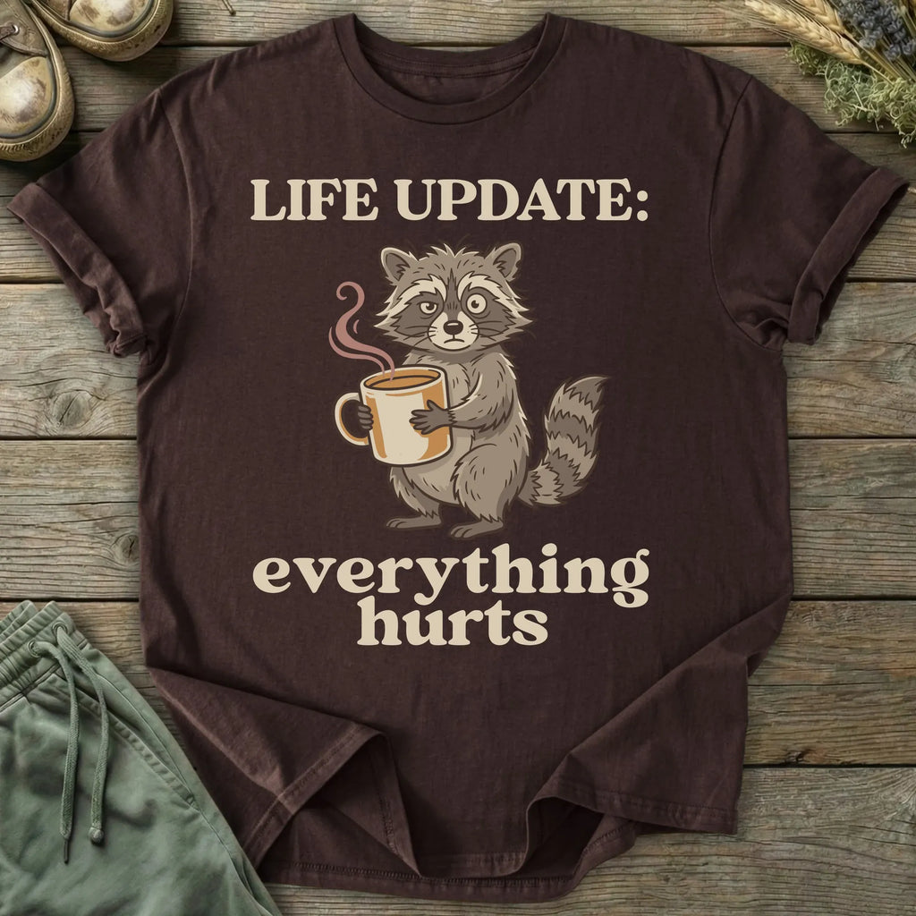 Printify T-Shirt Life Update: Everything Hurts T-Shirt