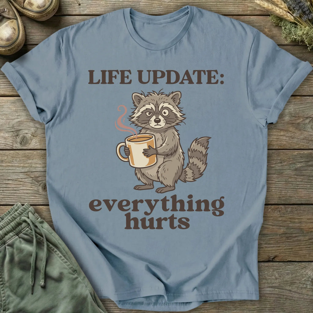 Printify T-Shirt Life Update: Everything Hurts T-Shirt