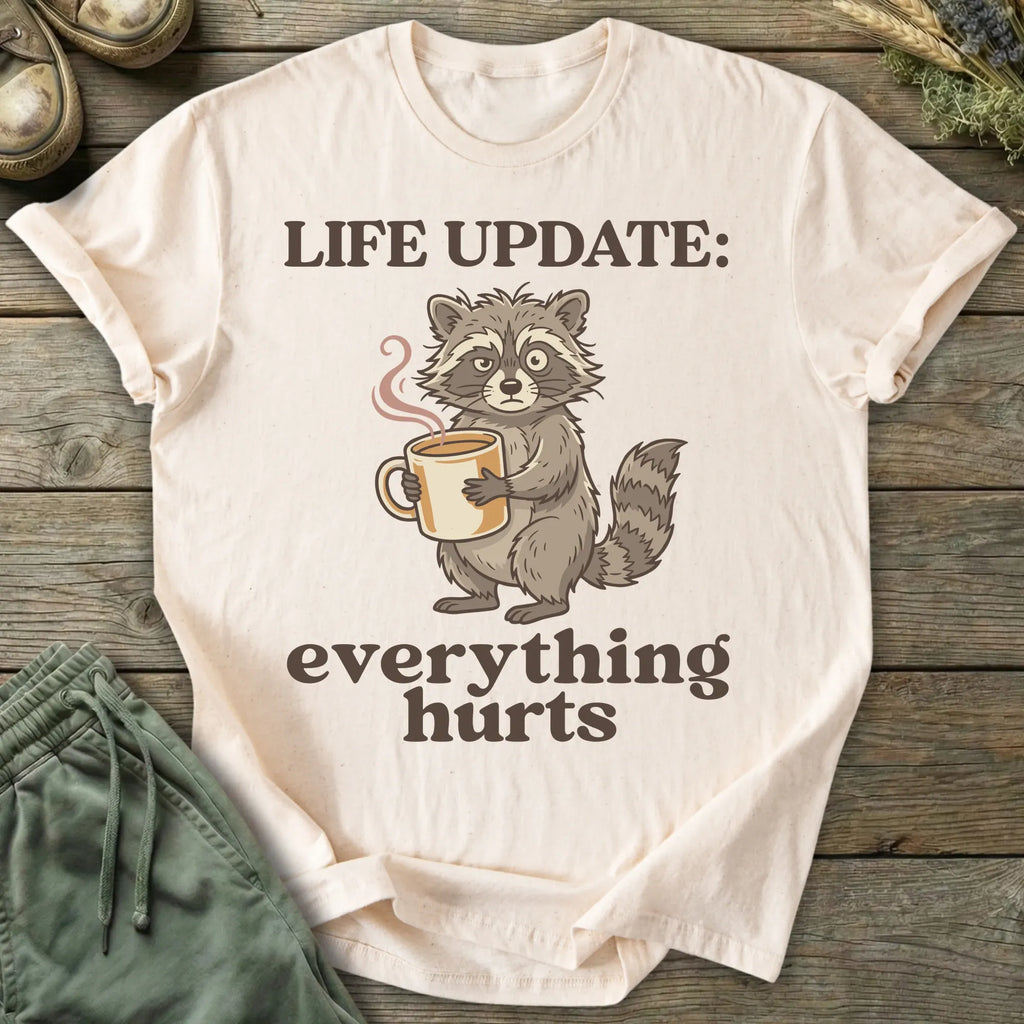 Printify T-Shirt Life Update: Everything Hurts T-Shirt