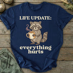 Printify T-Shirt Life Update: Everything Hurts T-Shirt