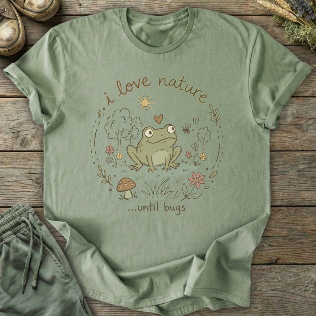 Printify T-Shirt Love Nature Until Bugs T-Shirt