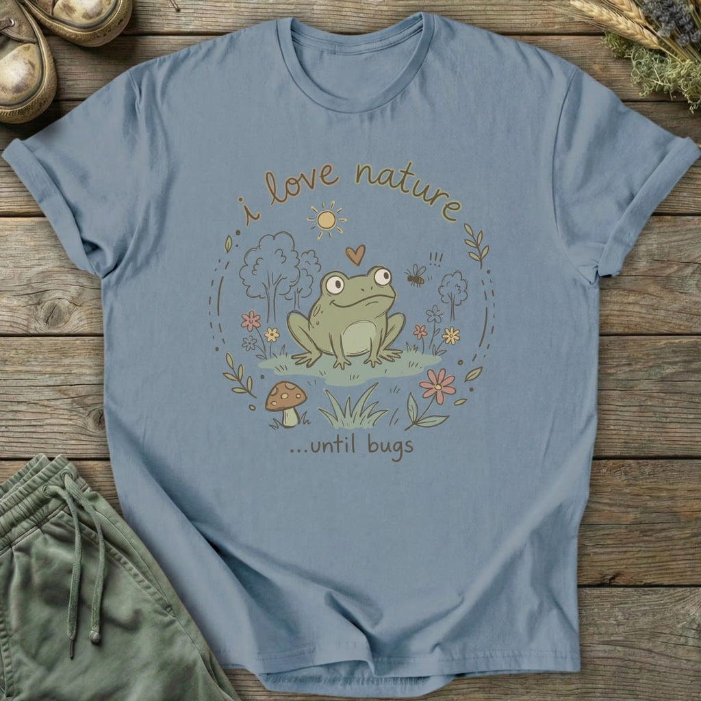 Printify T-Shirt Love Nature Until Bugs T-Shirt