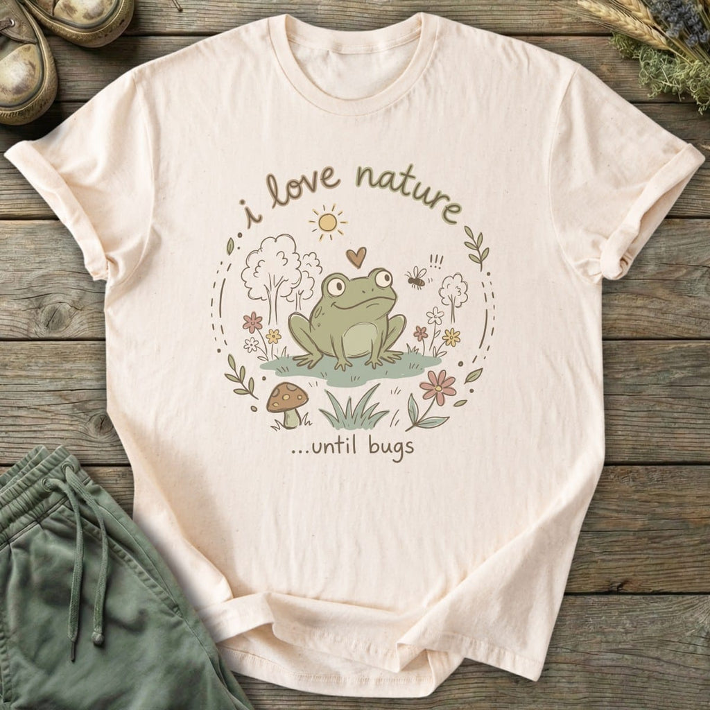 Printify T-Shirt Love Nature Until Bugs T-Shirt