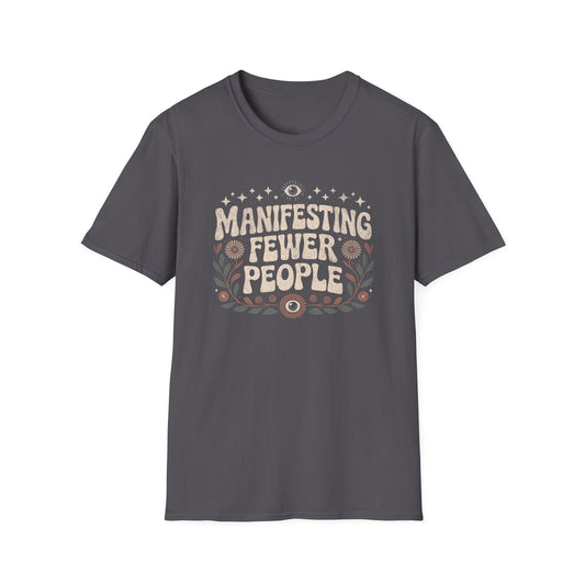 Printify T-Shirt Manifesting Fewer People T-Shirt