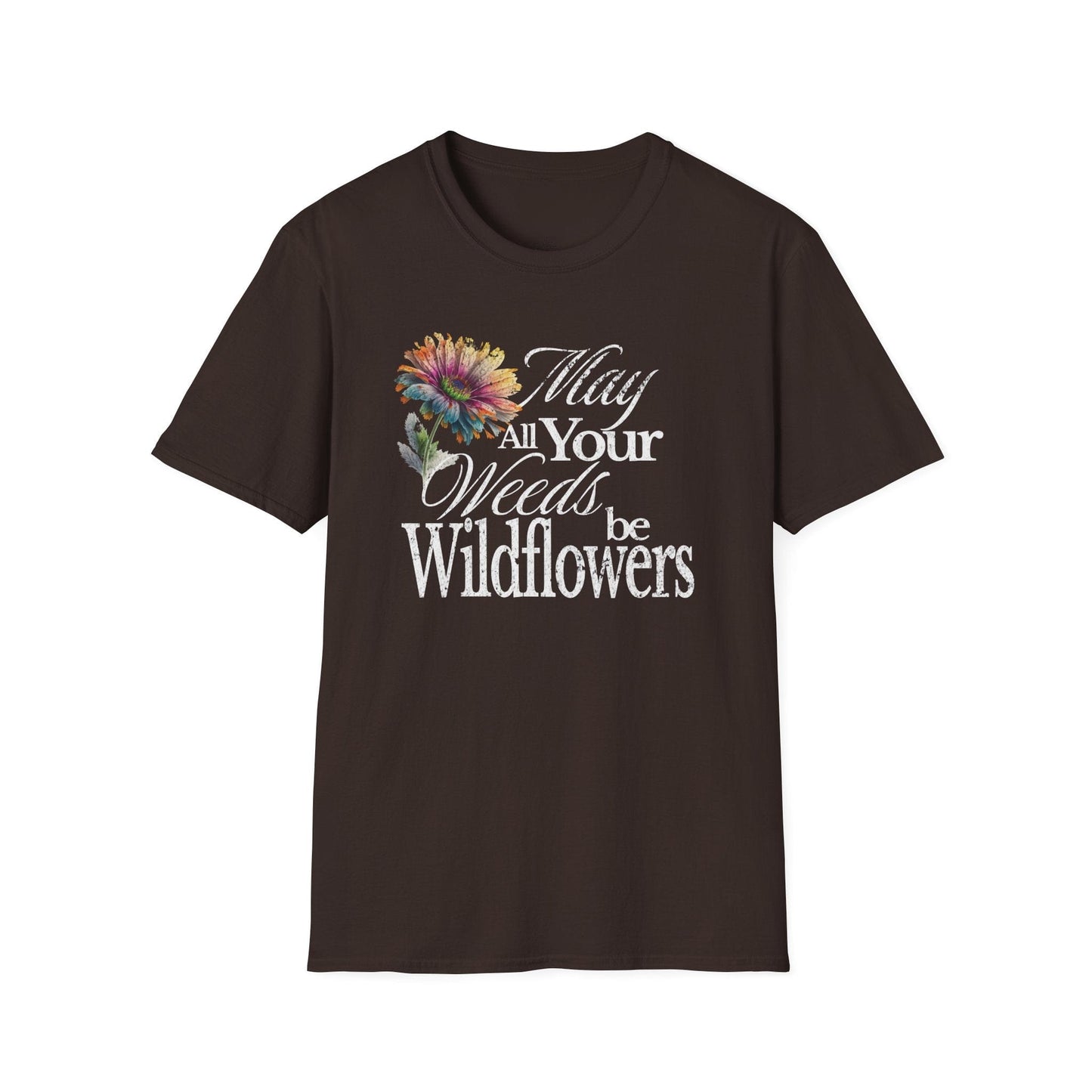 Printify T-Shirt May Your Weeds Be Wildflowers T-Shirt