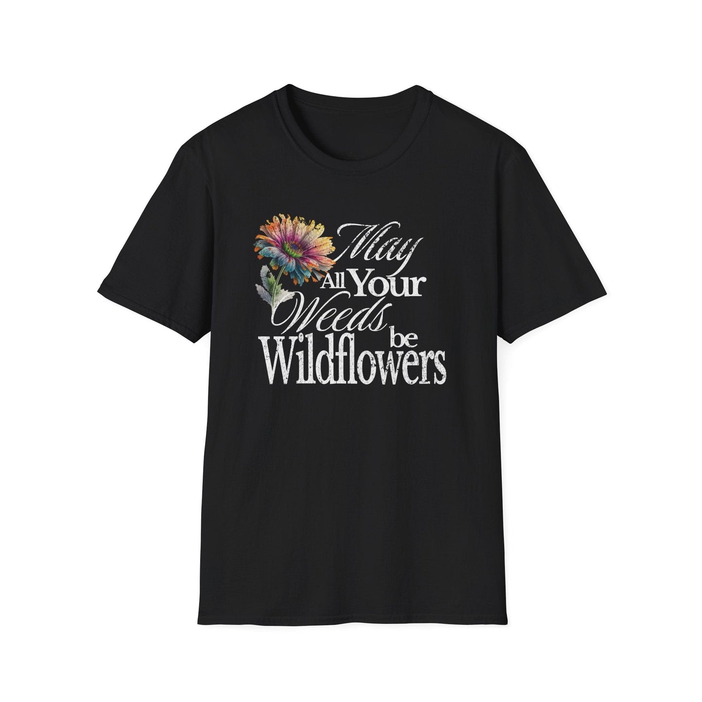 Printify T-Shirt May Your Weeds Be Wildflowers T-Shirt