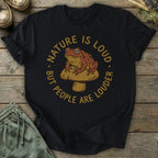 Printify T-Shirt Nature Is Loud T-Shirt