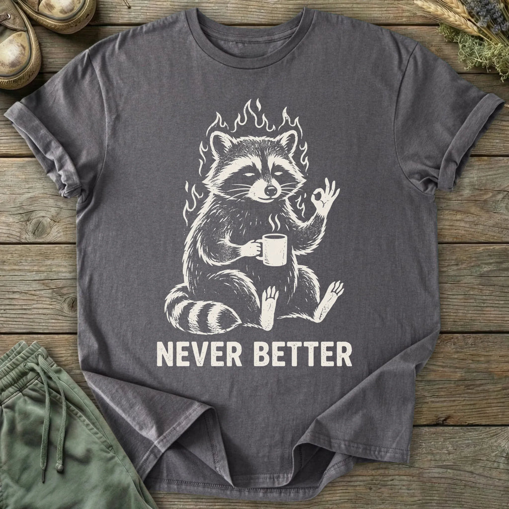 Printify T-Shirt Never Better T-Shirt