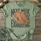 Printify T-Shirt Next Week Is Exhausting T-Shirt