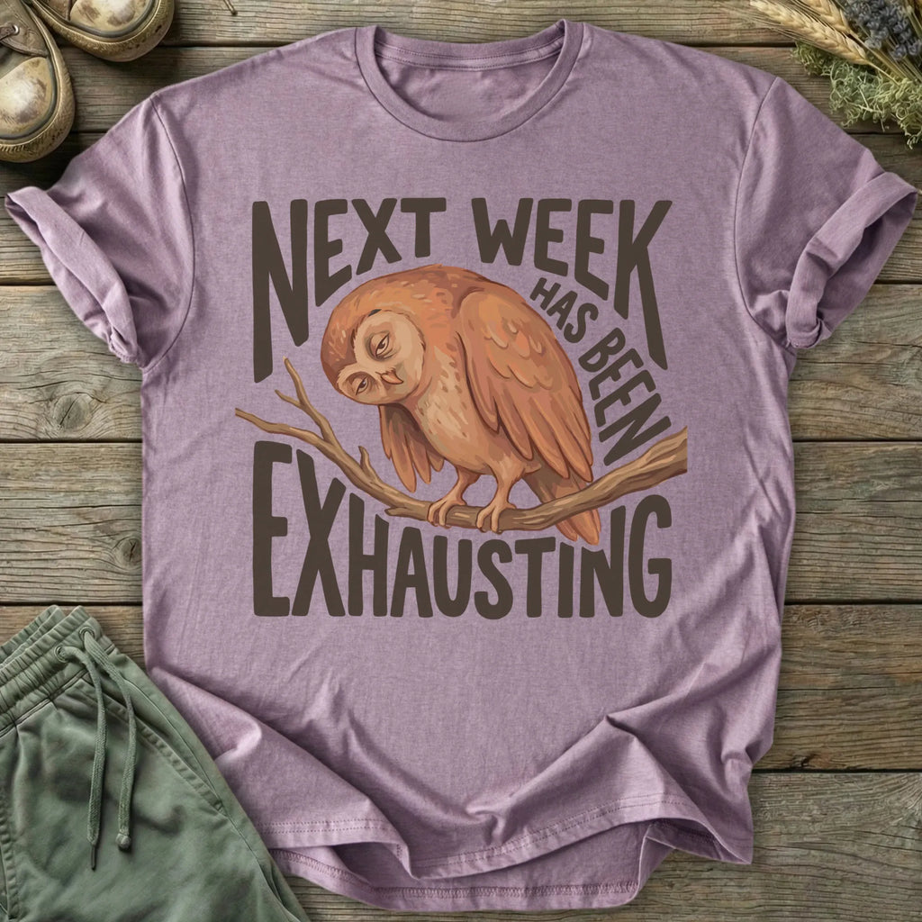 Printify T-Shirt Next Week Is Exhausting T-Shirt