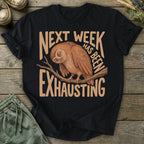Printify T-Shirt Next Week Is Exhausting T-Shirt