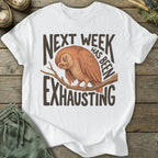 Printify T-Shirt Next Week Is Exhausting T-Shirt