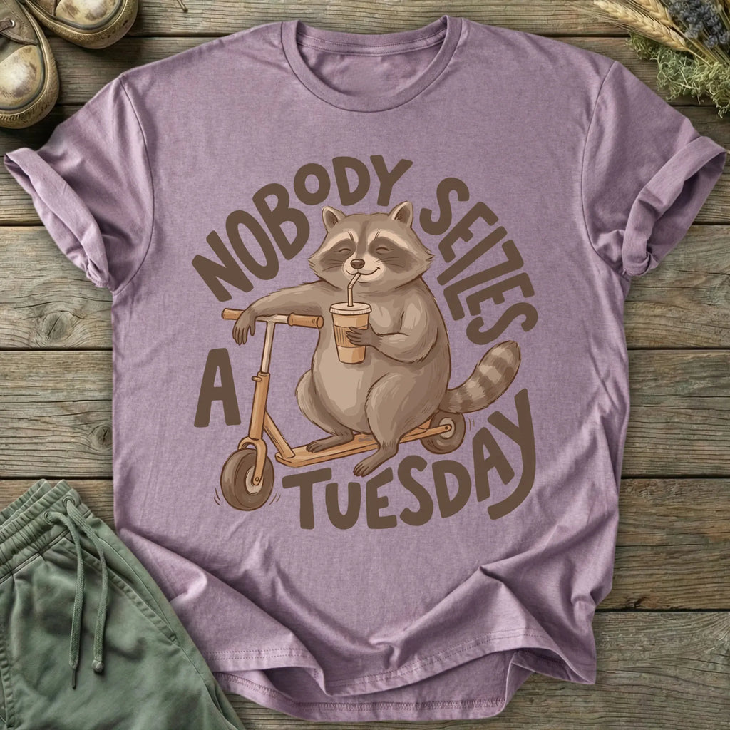 Printify T-Shirt Nobody Seizes A Tuesday T-Shirt