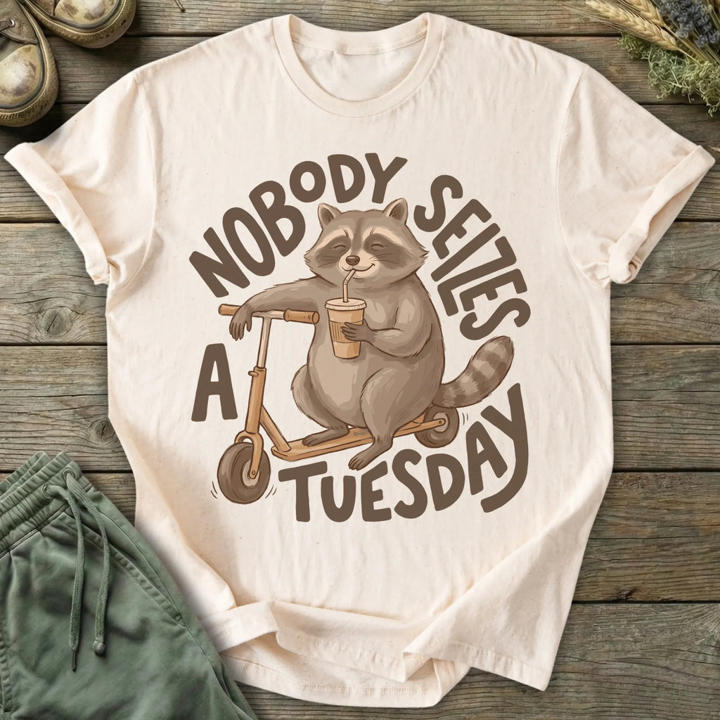Printify T-Shirt Nobody Seizes A Tuesday T-Shirt