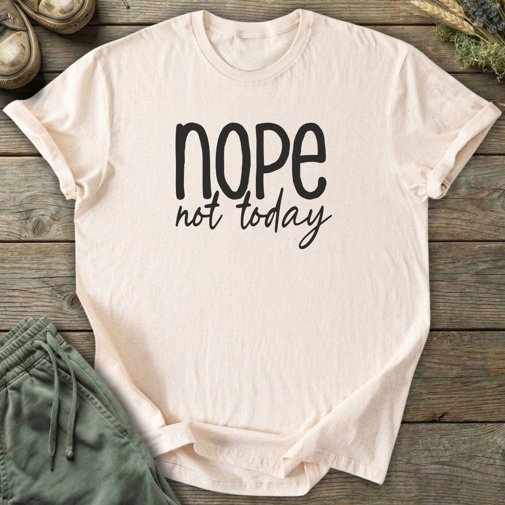 Printify T-Shirt Nope Not Today T-Shirt