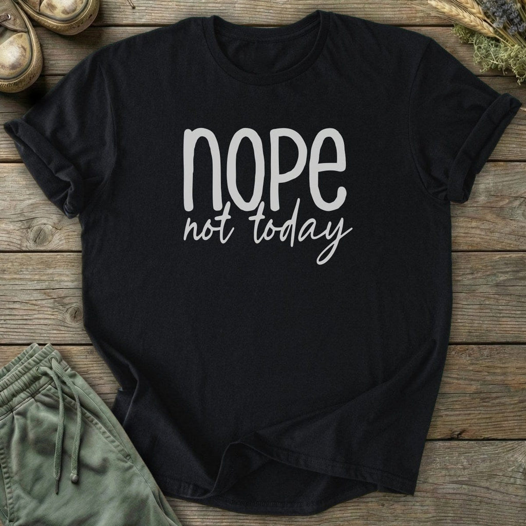Printify T-Shirt Nope Not Today T-Shirt