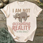 Printify T-Shirt Not Accepting Reality Sloth T-Shirt